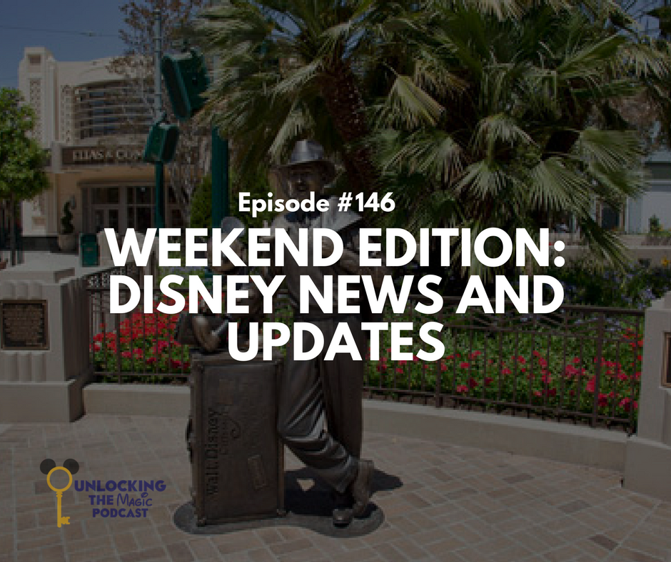 Episode 146 Weekend Edition Disney News And Updates Unlocking The