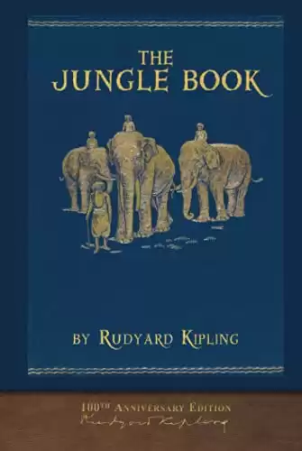 The Jungle Book (100th Anniversary Edition): Illustrated First Edition