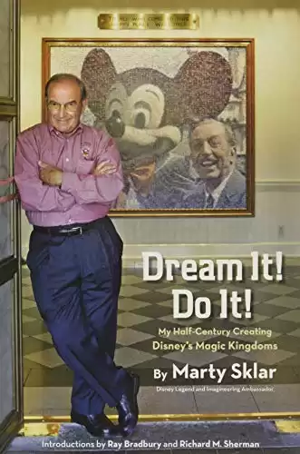 Dream It! Do It!: My Half-Century Creating Disney s Magic Kingdoms (Disney Editions Deluxe)