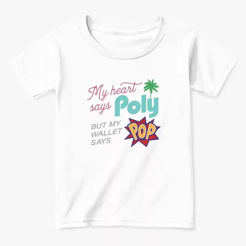 My Heart Says Poly But My Wallet Says Pop